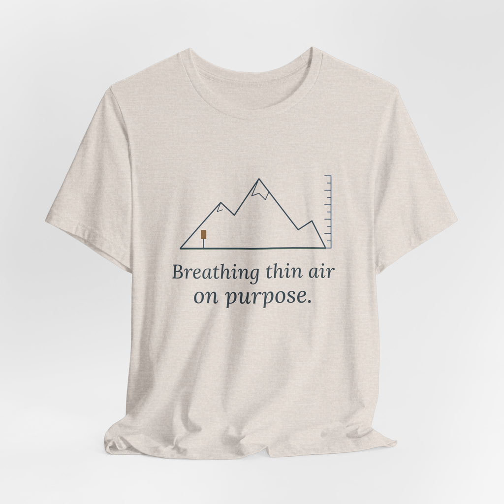Colorado Hiking T-Shirt - Breathing Thin Air on Purpose High Altitude Summer Tee