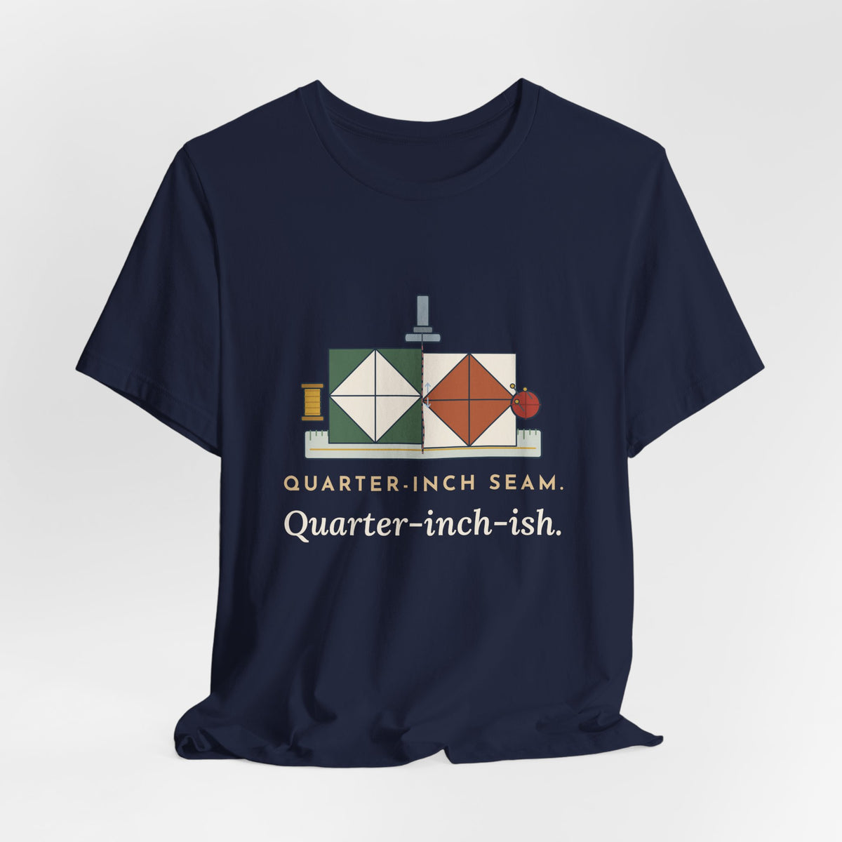 Quilting T-Shirt - Quarter-Inch Seam. Quarter-Inch-Ish. Funny Quilter Tee