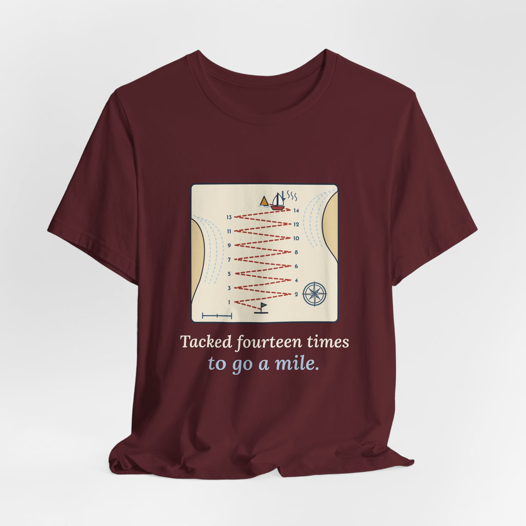 Sailing T-Shirt - Tacked Fourteen Times to Go a Mile Funny Sailor Tee