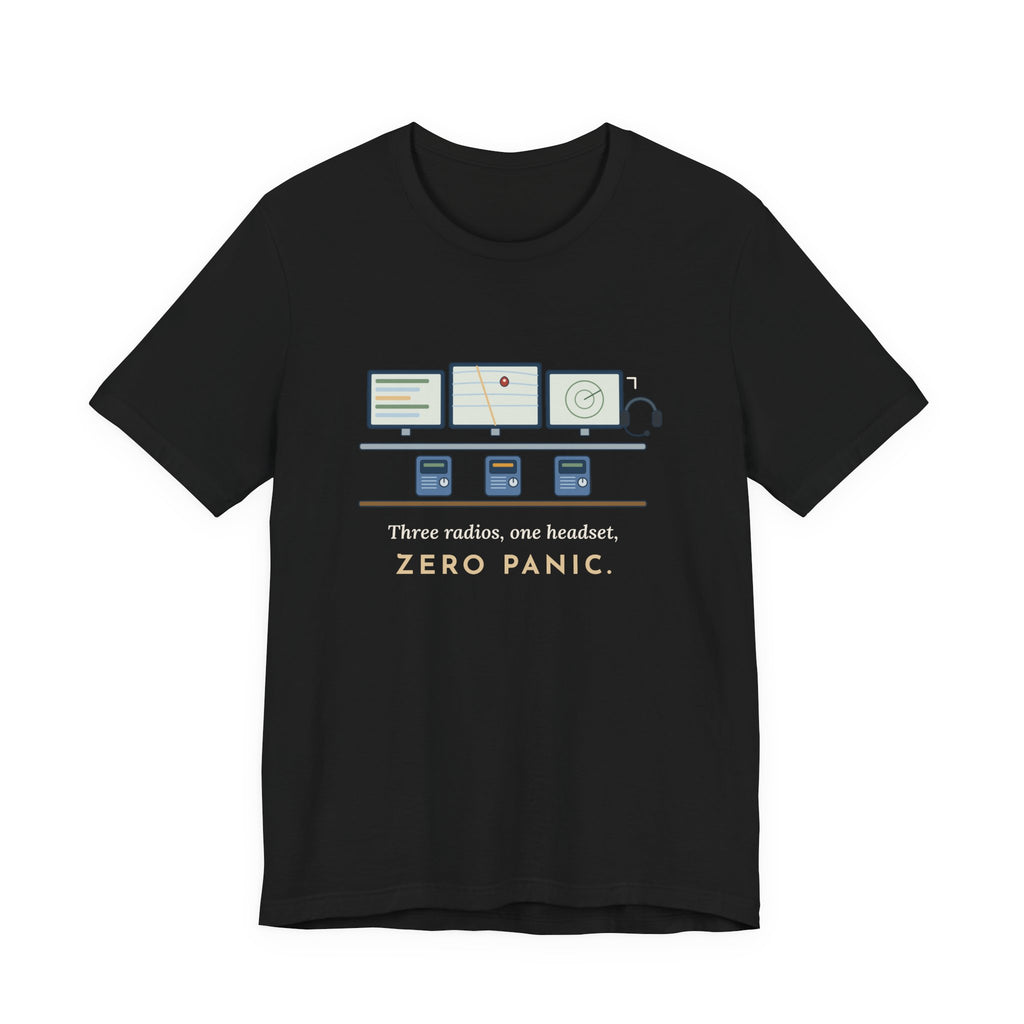 911 Dispatcher T-Shirt - Three Radios, One Headset, Zero Panic Tee