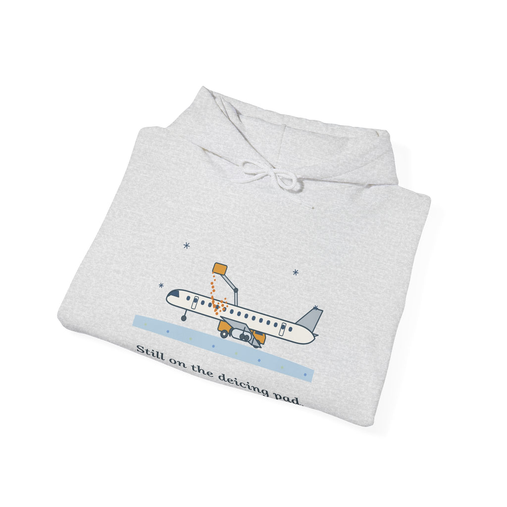 Air Travel Hoodie - Still on the Deicing Pad Funny Holiday Travel Hooded Sweatshirt