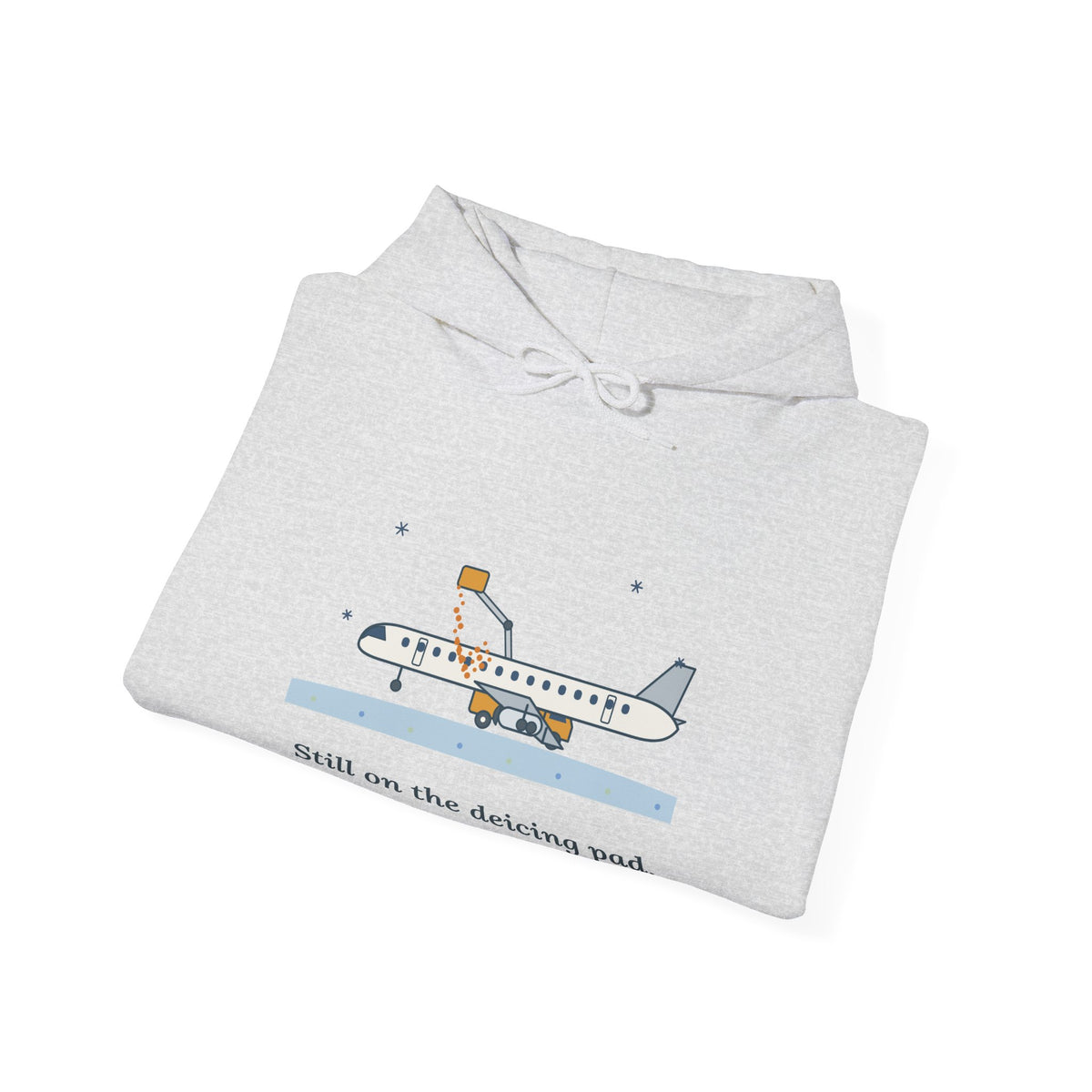 Air Travel Hoodie - Still on the Deicing Pad Funny Holiday Travel Hooded Sweatshirt