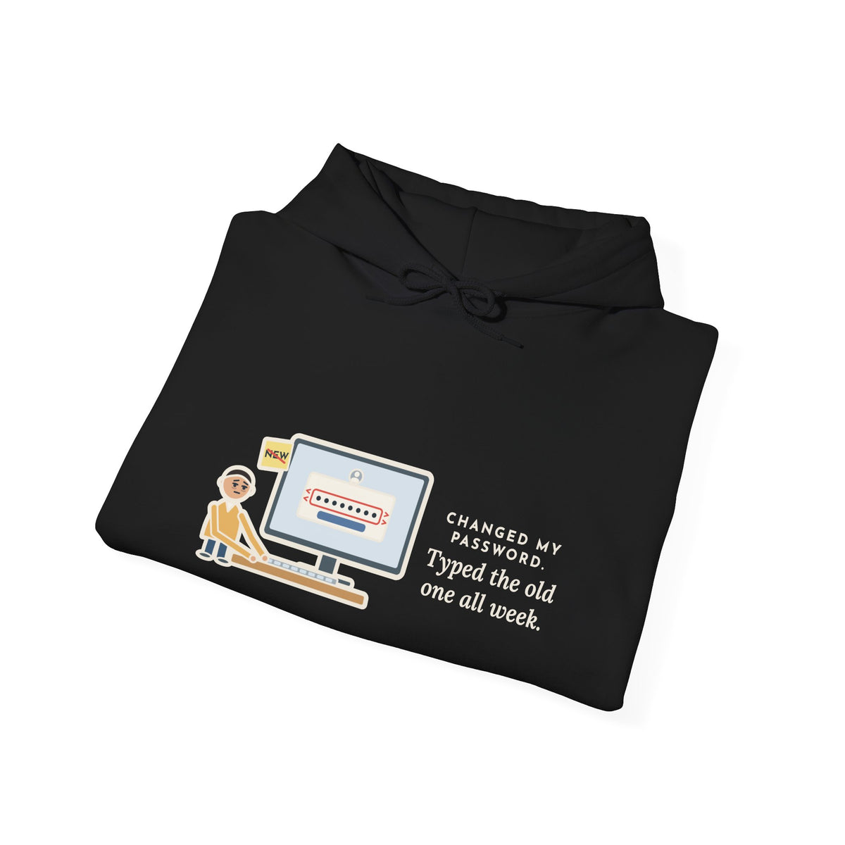Funny Password Hoodie, Changed It, Typed the Old One All Week