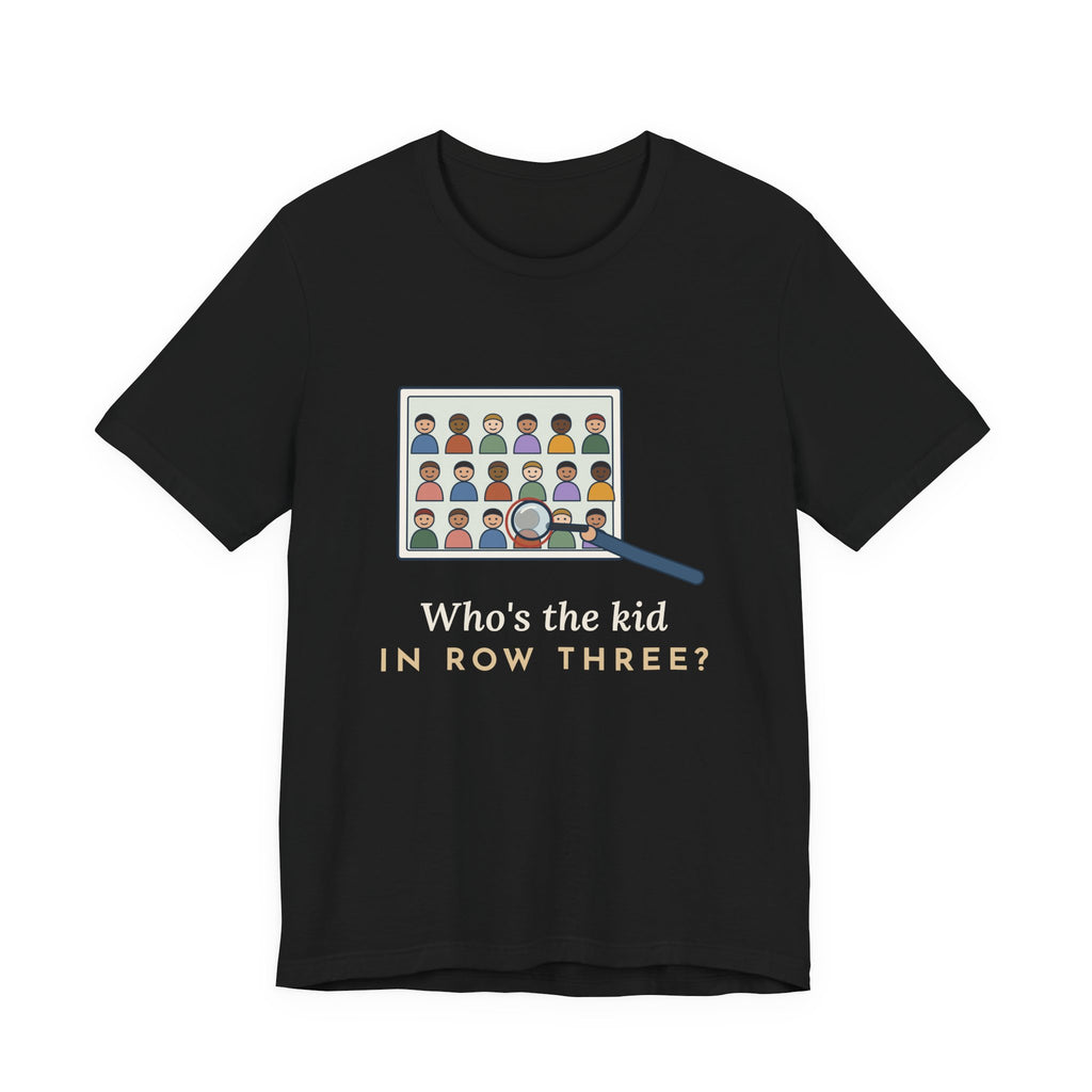 Yearbook Adviser T-Shirt - Who's the Kid in Row Three? Funny Yearbook Tee