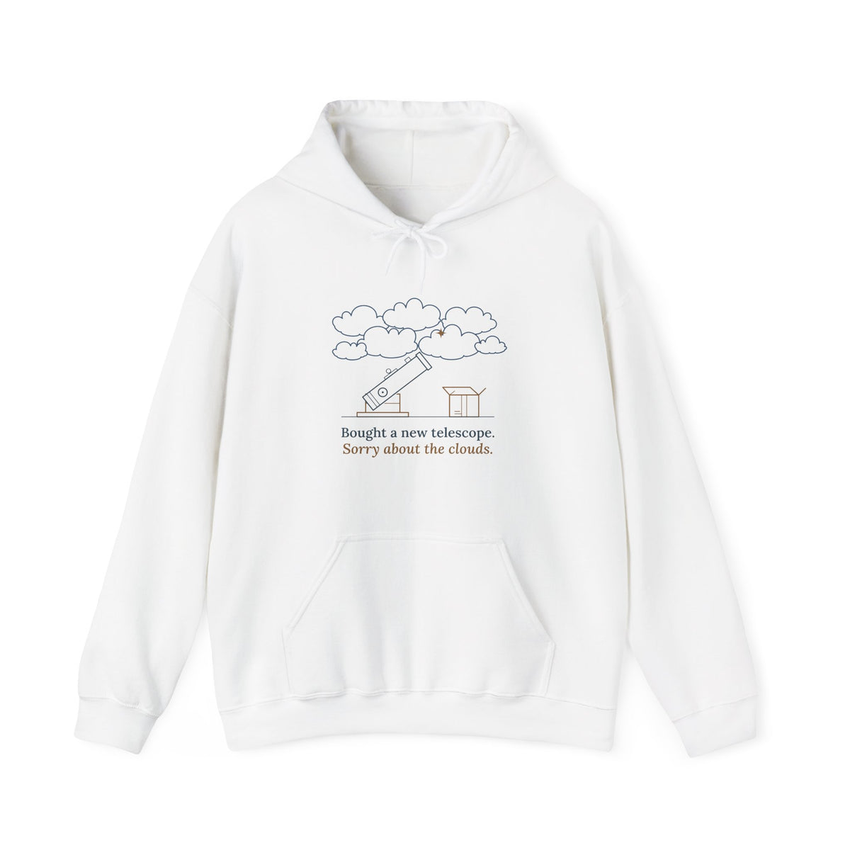 Amateur Astronomy Hoodie - Bought a New Telescope. Sorry About the Clouds. Stargazing Hooded Sweatshirt