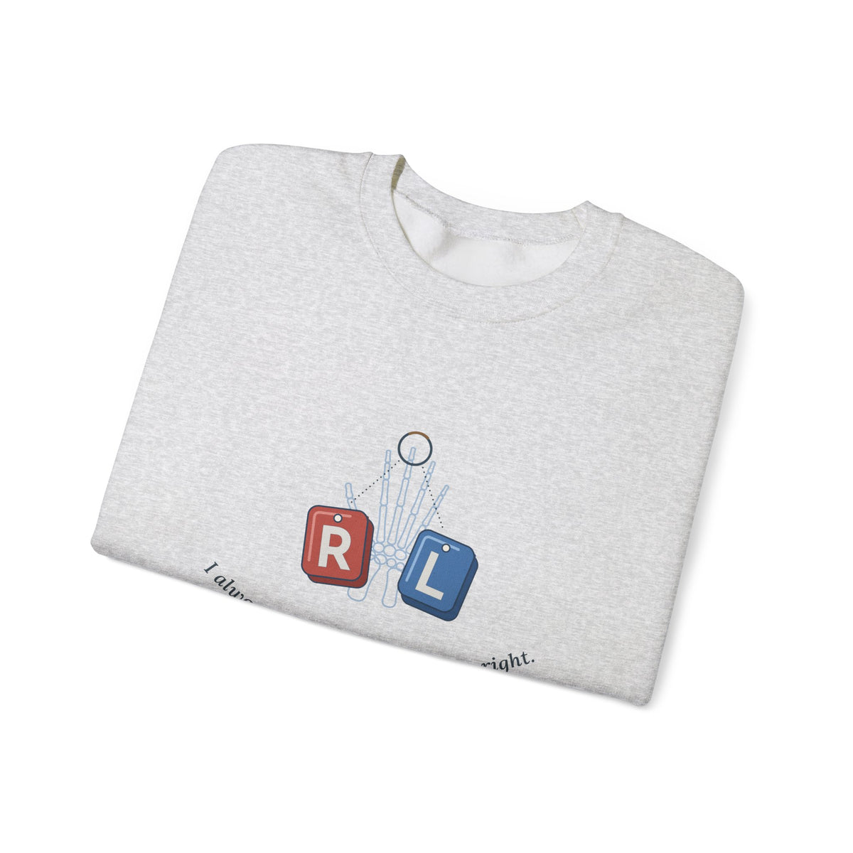 Radiology Tech Crewneck Sweatshirt - I Always Know My Left From My Right Gift