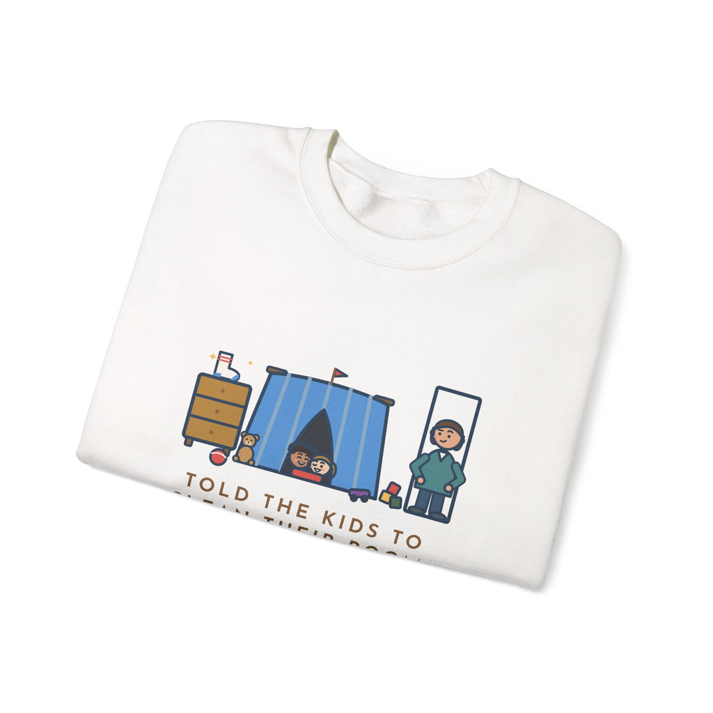 Parent Sweatshirt, Told the Kids to Clean Their Room, Found One Folded Sock and a Brand-New Fort, Funny Bedroom Fort Crewneck