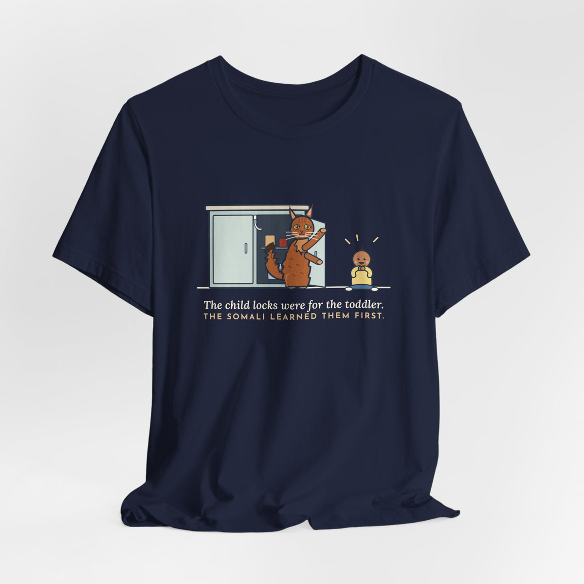 Somali Cat T-Shirt - The Child Locks Were for the Toddler, The Somali Learned Them First