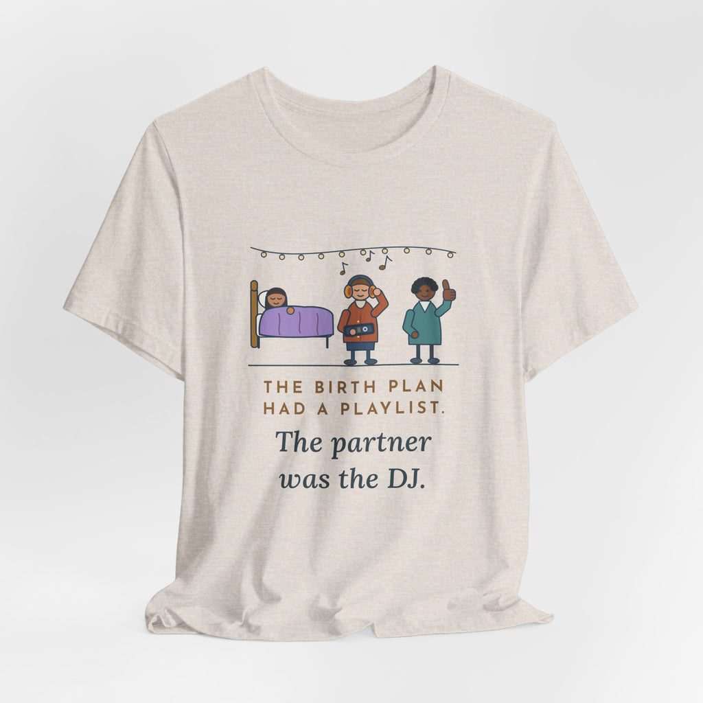 Certified Nurse-Midwife T-Shirt - The Birth Plan Had a Playlist, the Partner Was the DJ Funny Tee
