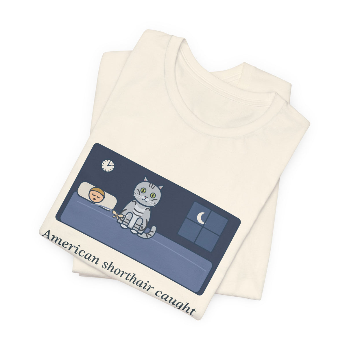 American Shorthair Cat T-Shirt - Caught a Moth at 2 a.m. and Set It on My Chest