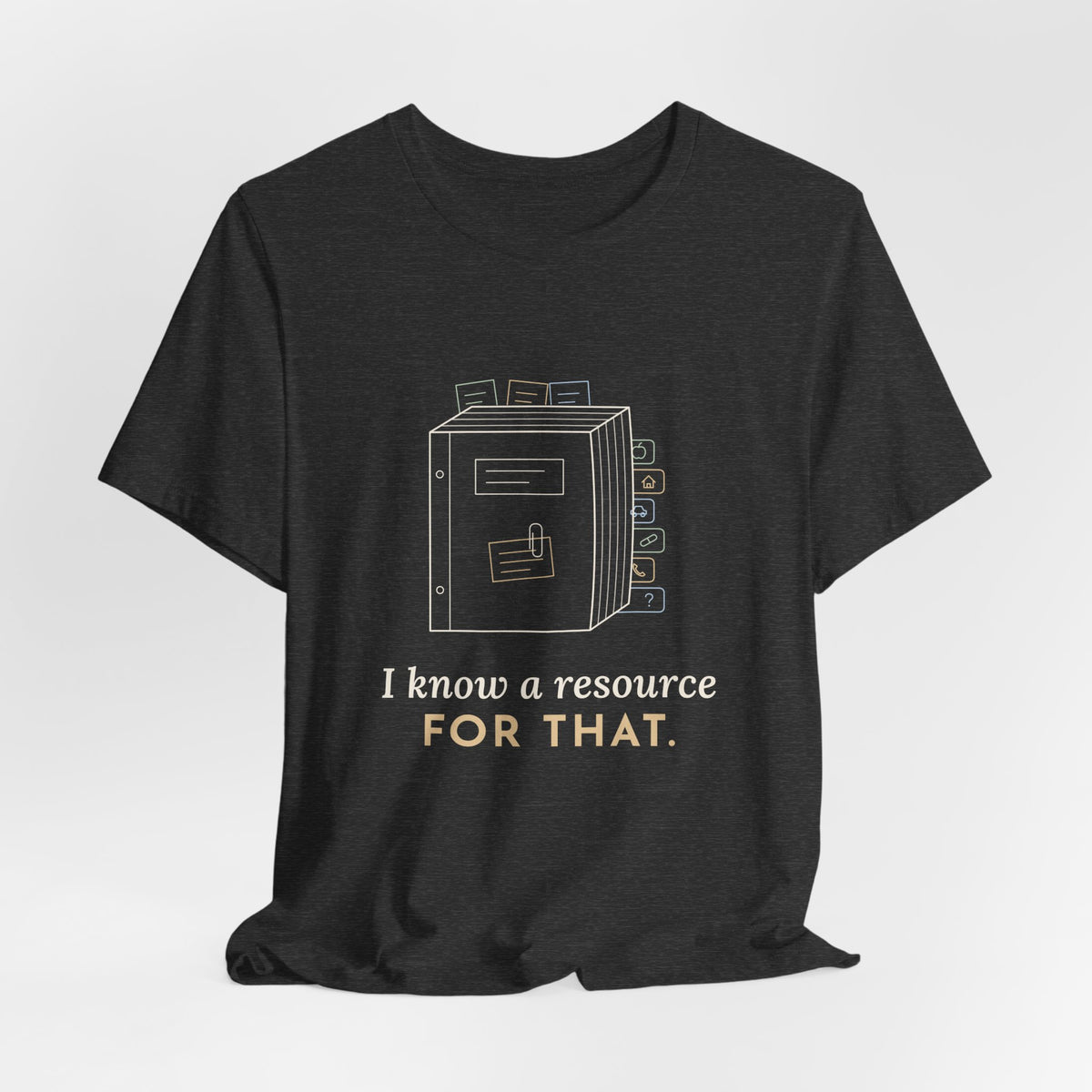 Social Worker T-Shirt - I Know a Resource for That. Funny Case Manager Tee