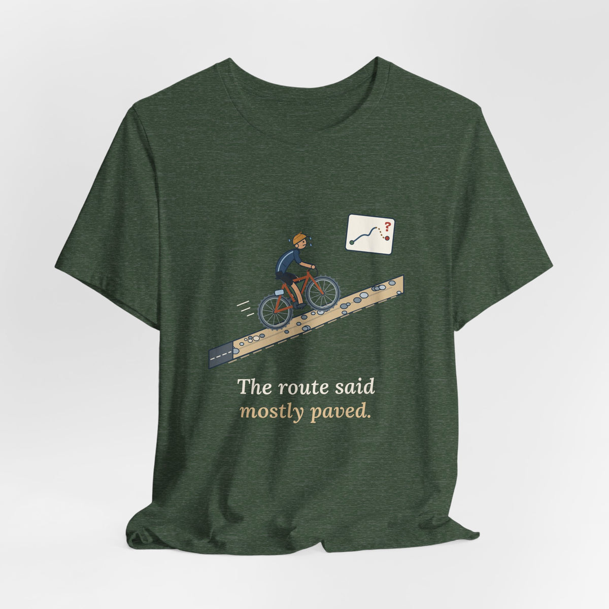 Gravel Cycling T-Shirt - The Route Said Mostly Paved. Funny Hike-a-Bike Gravel Bike Tee