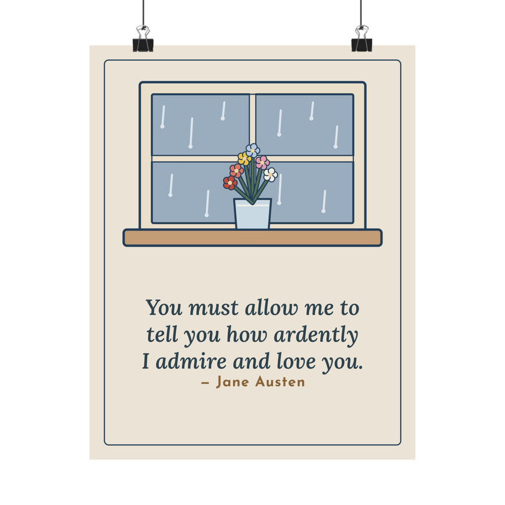 Jane Austen Quote Poster, How Ardently I Admire and Love You, Romance Rainy Window Wall Art