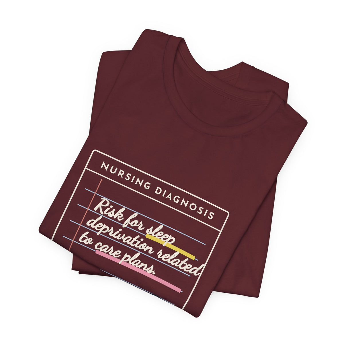 Nursing Student T-Shirt - Risk for Sleep Deprivation Related to Care Plans