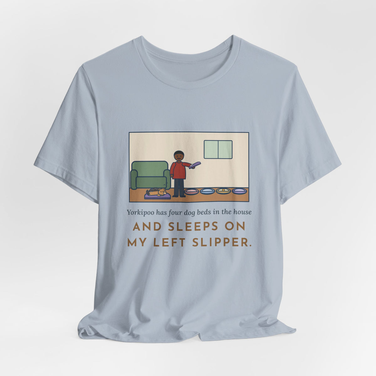 Funny Yorkipoo T-Shirt, Four Dog Beds in the House, Sleeps on My Left Slipper, Slipper Nap Tee