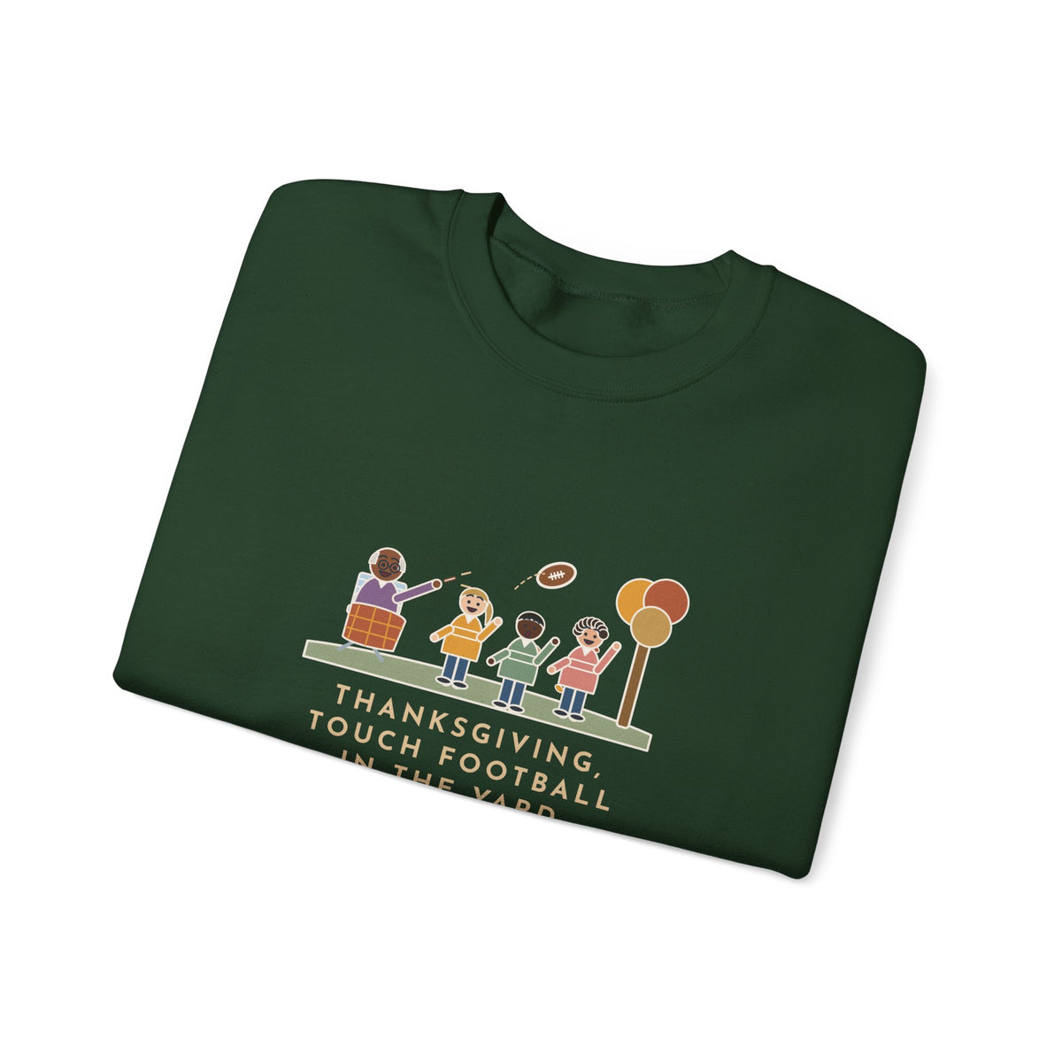 Thanksgiving Sweatshirt, Touch Football in the Yard, Grandpa Called Every Play from a Lawn Chair, Funny Family Yard Game Crewneck