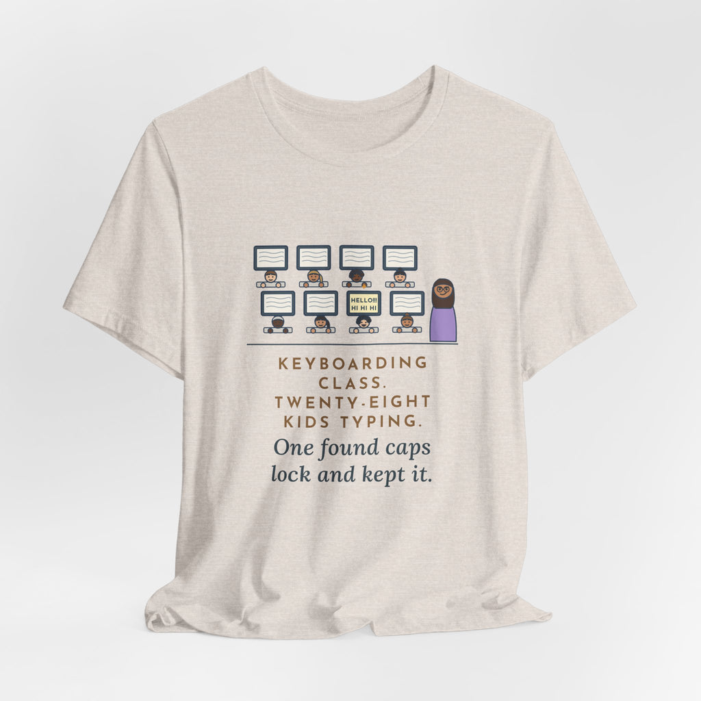 Keyboarding Teacher T-Shirt - Twenty-Eight Kids Typing, One Found Caps Lock and Kept It