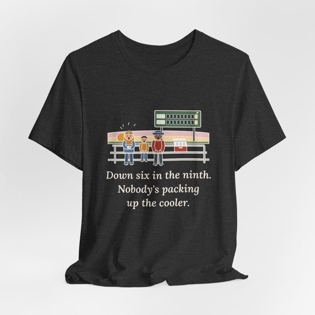 Down Six in the Ninth T-Shirt, Baseball Quote Tee with Bleacher Family