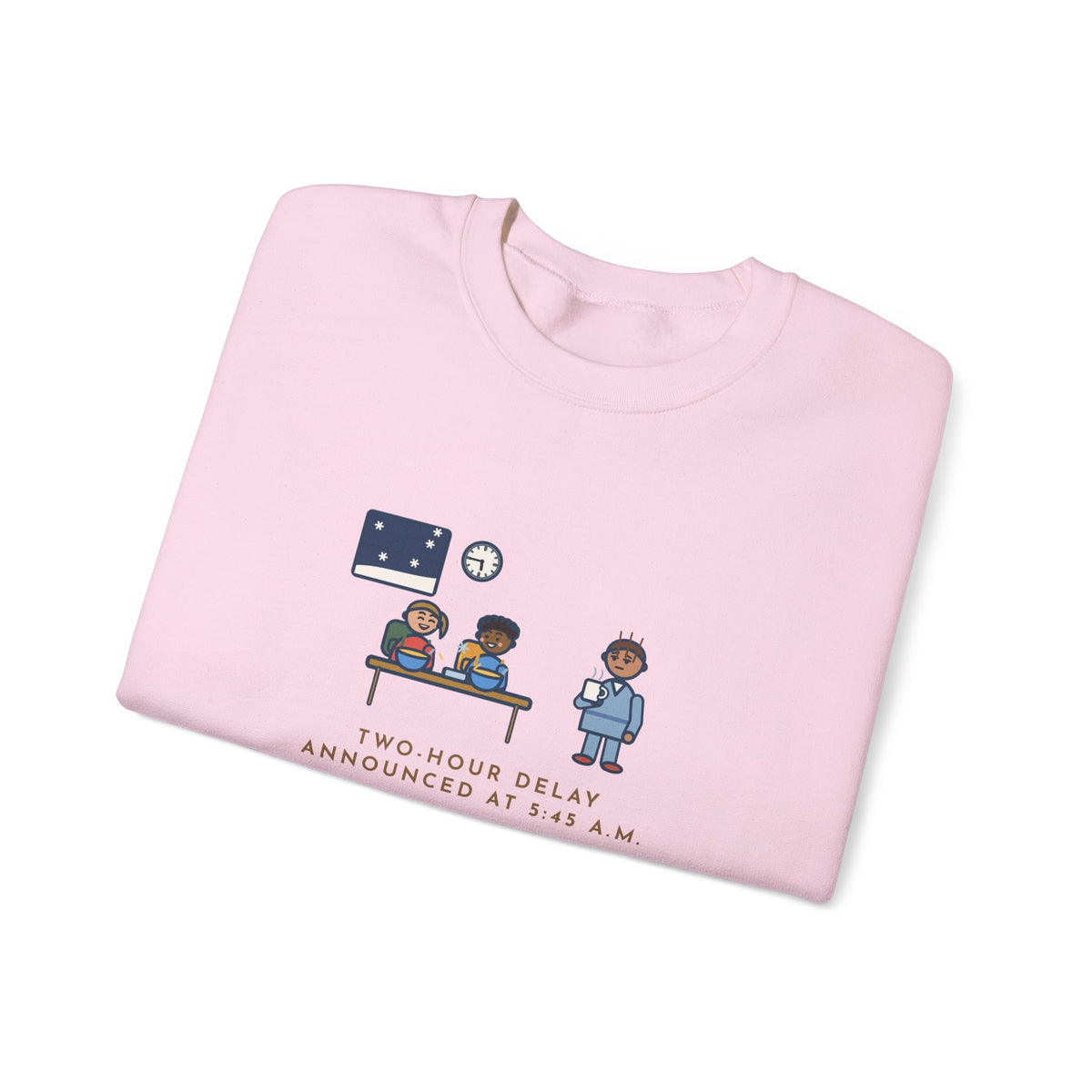Two-Hour Delay Sweatshirt, Announced at 5:45 a.m., Both Kids Already Dressed and Eating Cereal, Funny Dawn Kitchen Crewneck