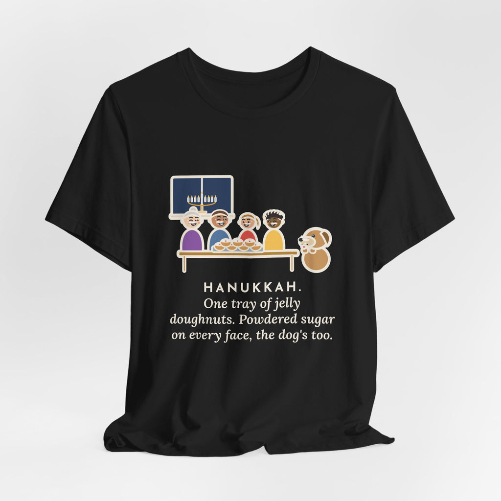 Funny Hanukkah T-Shirt, One Tray of Jelly Doughnuts, Powdered Sugar on Every Face, the Dog's Too, Sugar Mustaches Tee