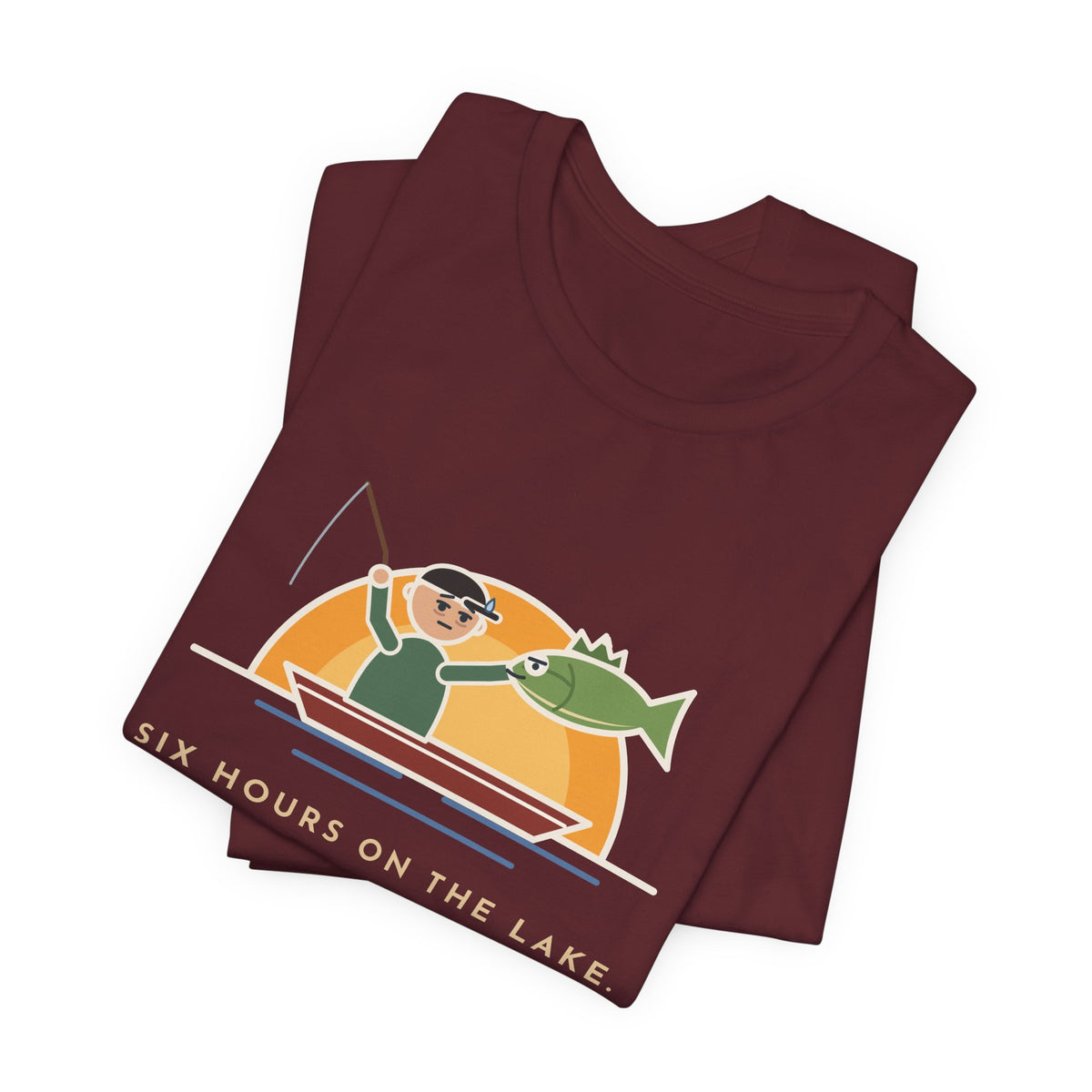 Funny Fishing T-Shirt - Six Hours on the Lake, Caught the Same Fish Twice
