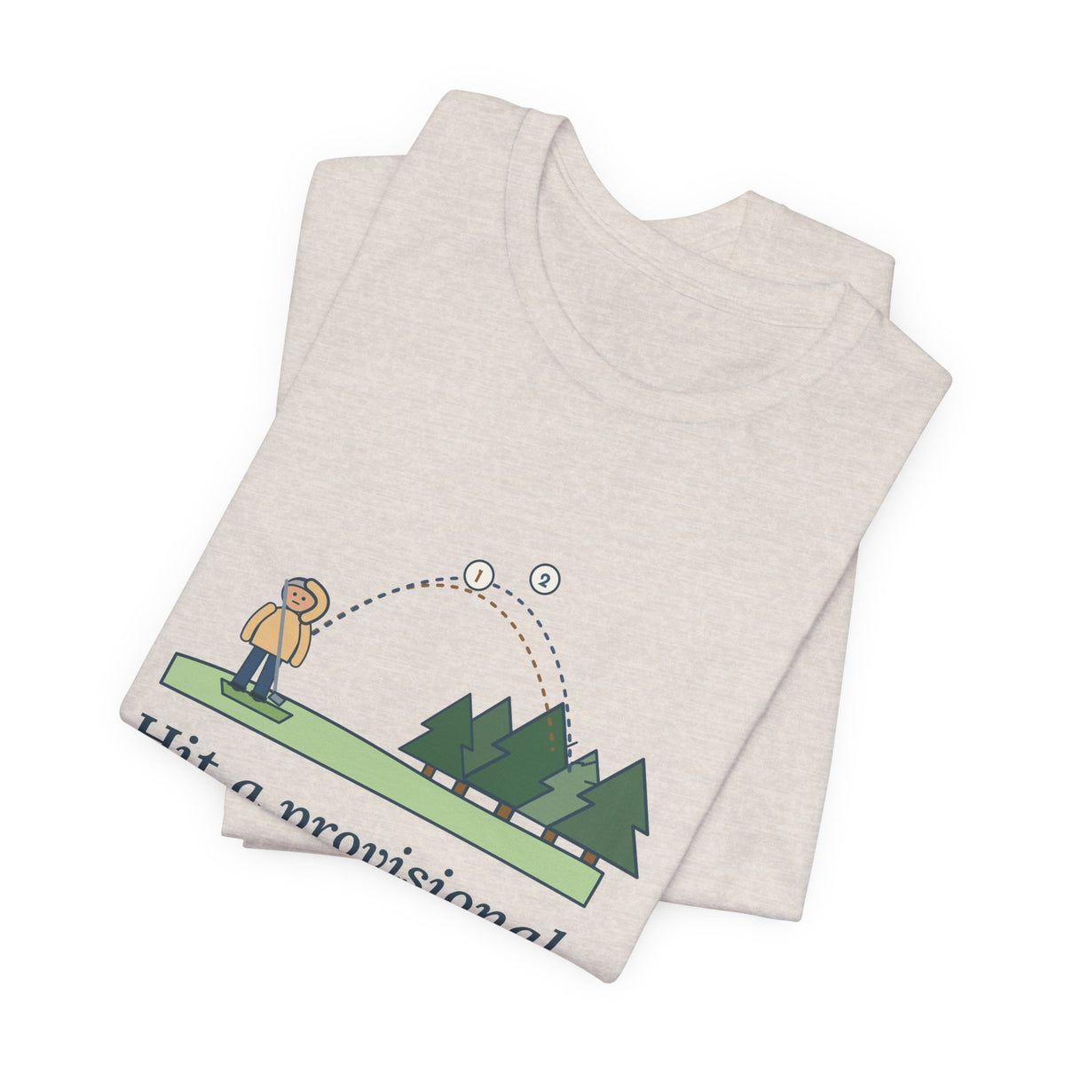 Golf T-Shirt - Hit a Provisional. Lost That One Too. Funny Golfer Tee