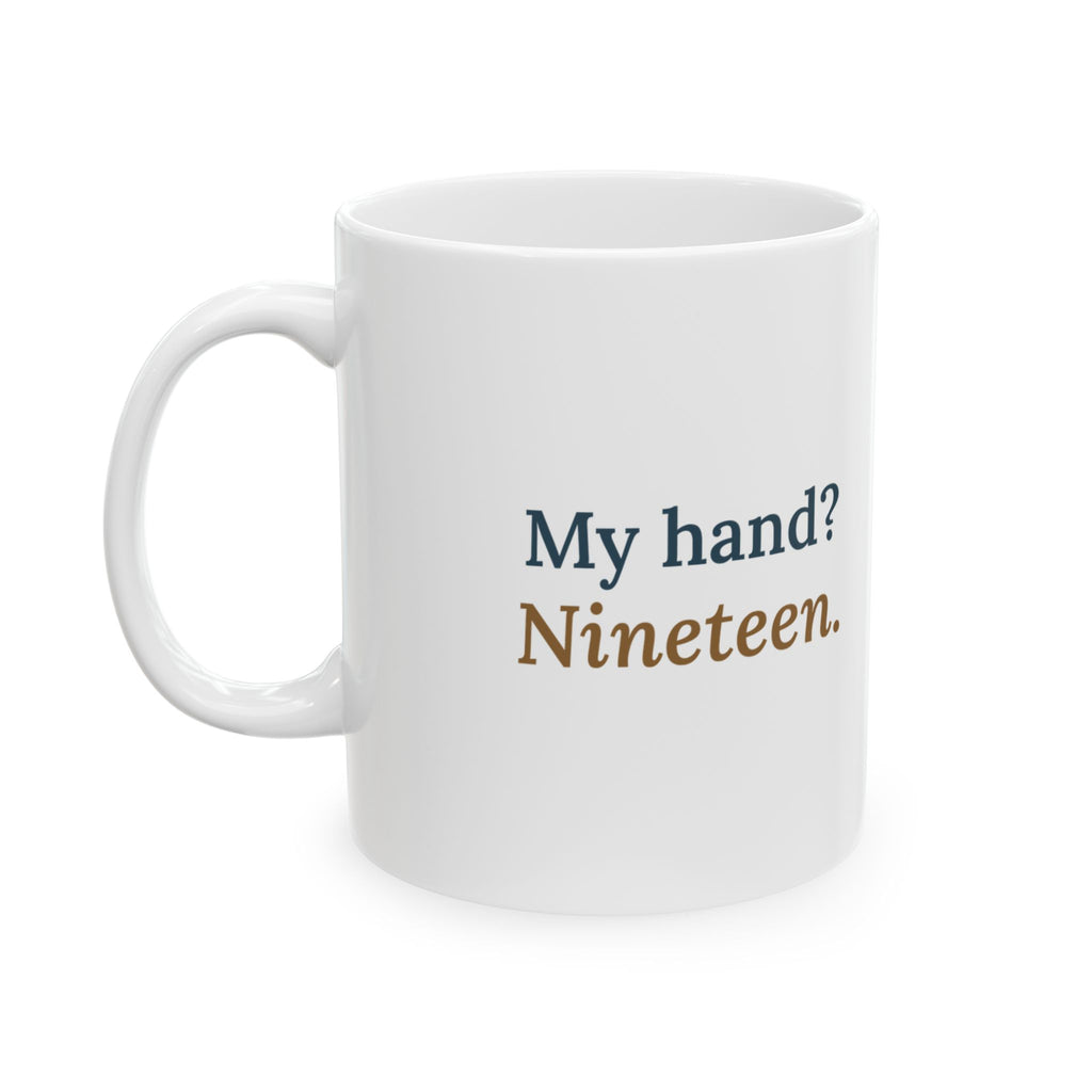 Cribbage Coffee Mug - My Hand? Nineteen. Funny Cribbage Player Gift Mug