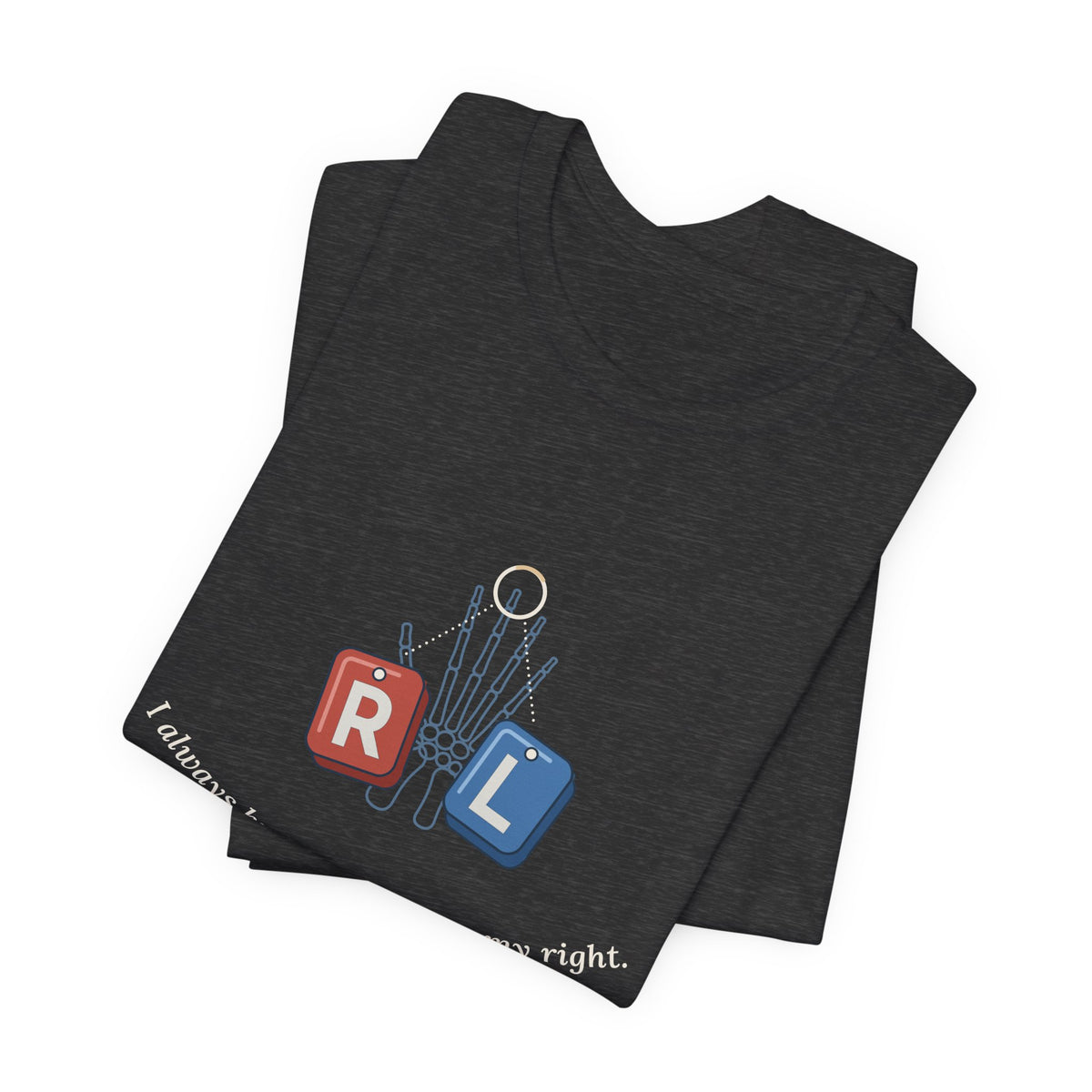 Rad Tech T-Shirt - I Always Know My Left From My Right Radiology Tech Tee