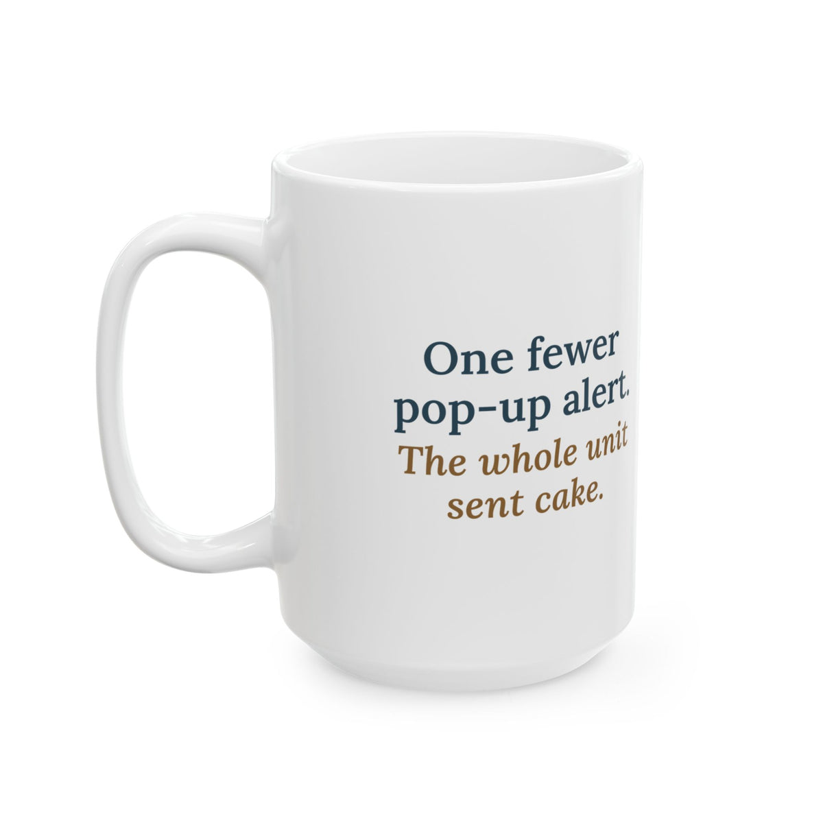 Large Nursing Informatics Mug 15oz - One Fewer Pop-Up Alert. The Whole Unit Sent Cake.