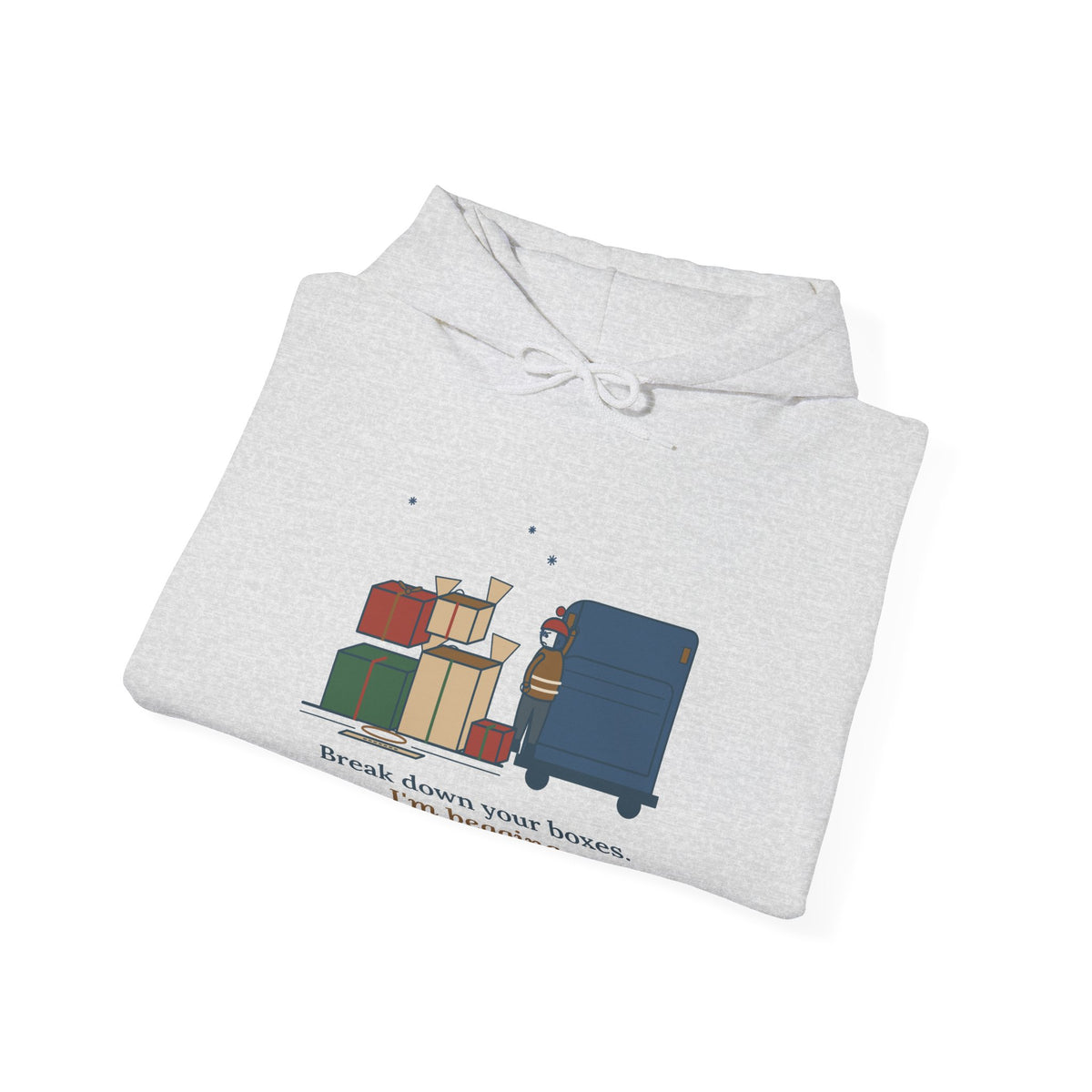 Sanitation Worker Hoodie - Break Down Your Boxes. I'm Begging. Trash Crew Hooded Sweatshirt