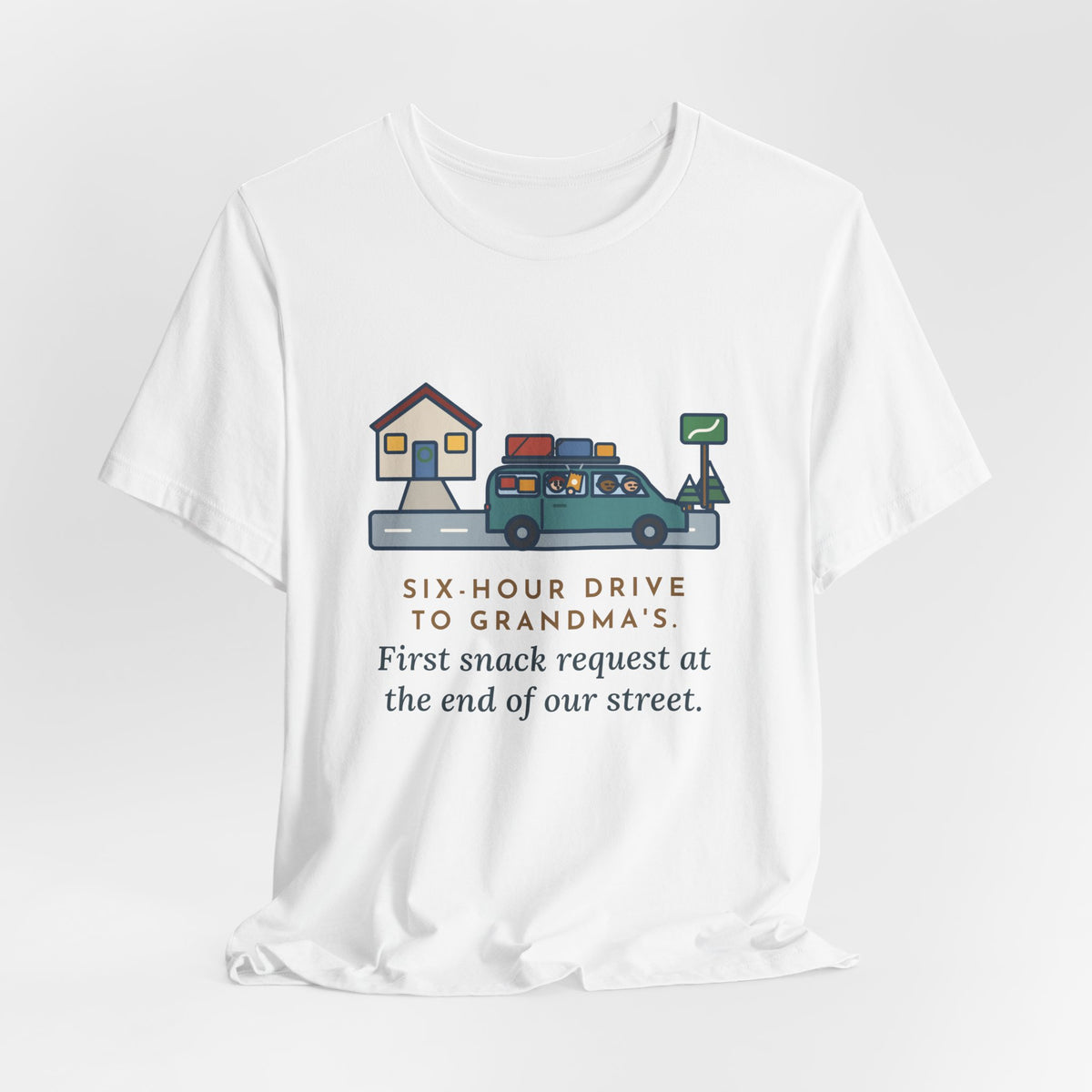 Funny Holiday Road Trip T-Shirt, Six-Hour Drive to Grandma's, First Snack Request at the End of Our Street, Driveway Departure Tee