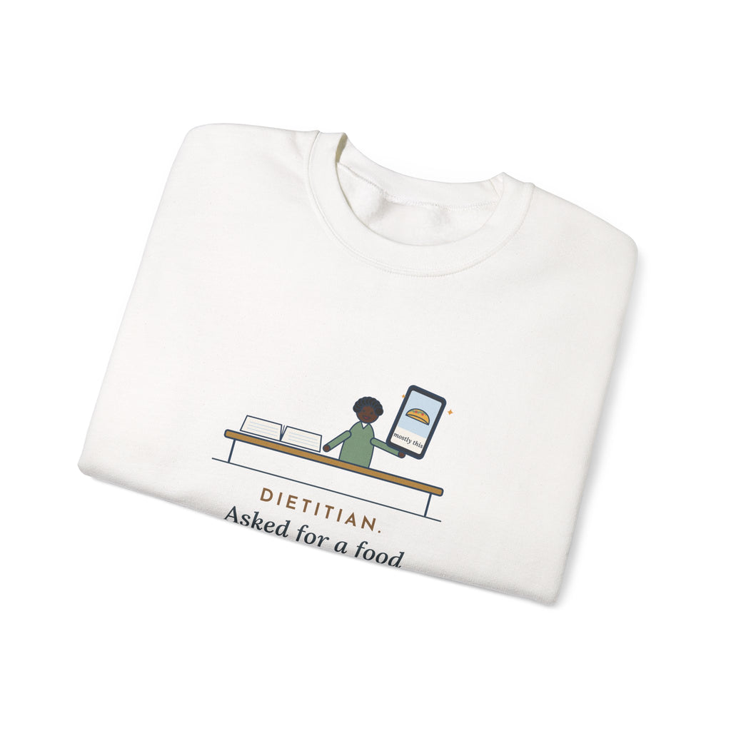 Dietitian Sweatshirt, Asked for a Food Diary, Got a Photo of One Taco and the Words Mostly This, Funny Food Diary Crewneck