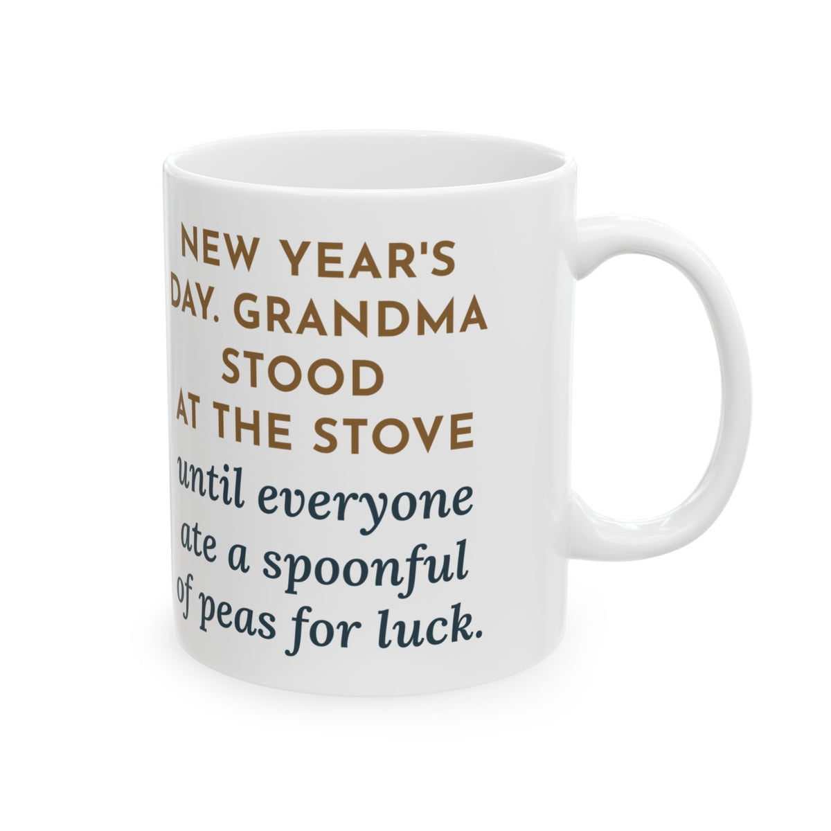 New Year's Day Mug, Grandma Stood at the Stove Until Everyone Ate a Spoonful of Peas for Luck, Funny Coffee Mug 11oz