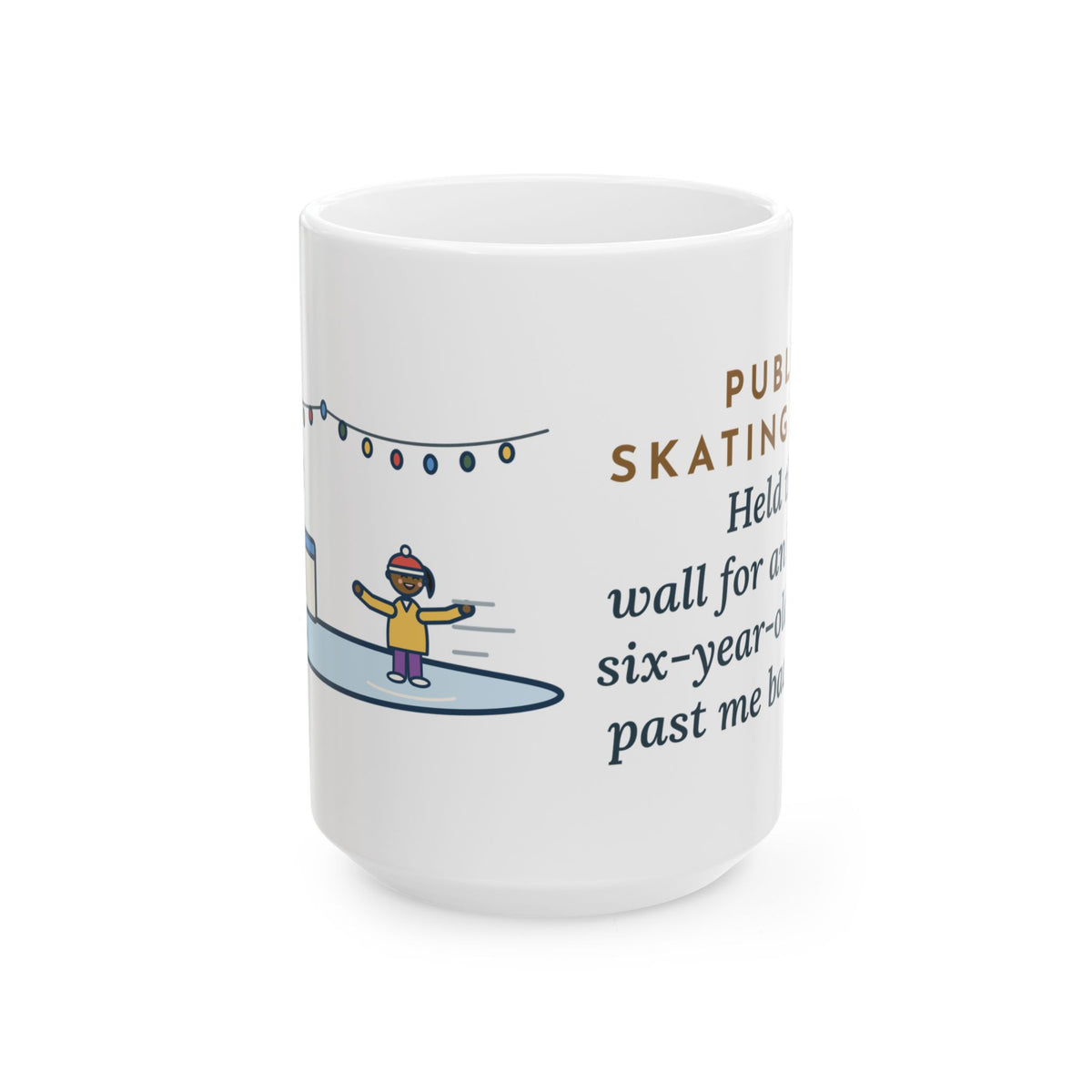 Held the Wall for an Hour, A Six-Year-Old Skated Past Me Backward 15oz Mug, Large Funny Ice Skating Coffee Mug
