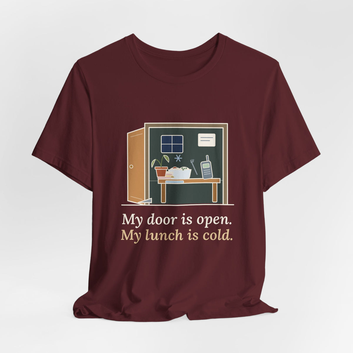 School Principal T-Shirt - My Door Is Open. My Lunch Is Cold. Funny Administrator Tee