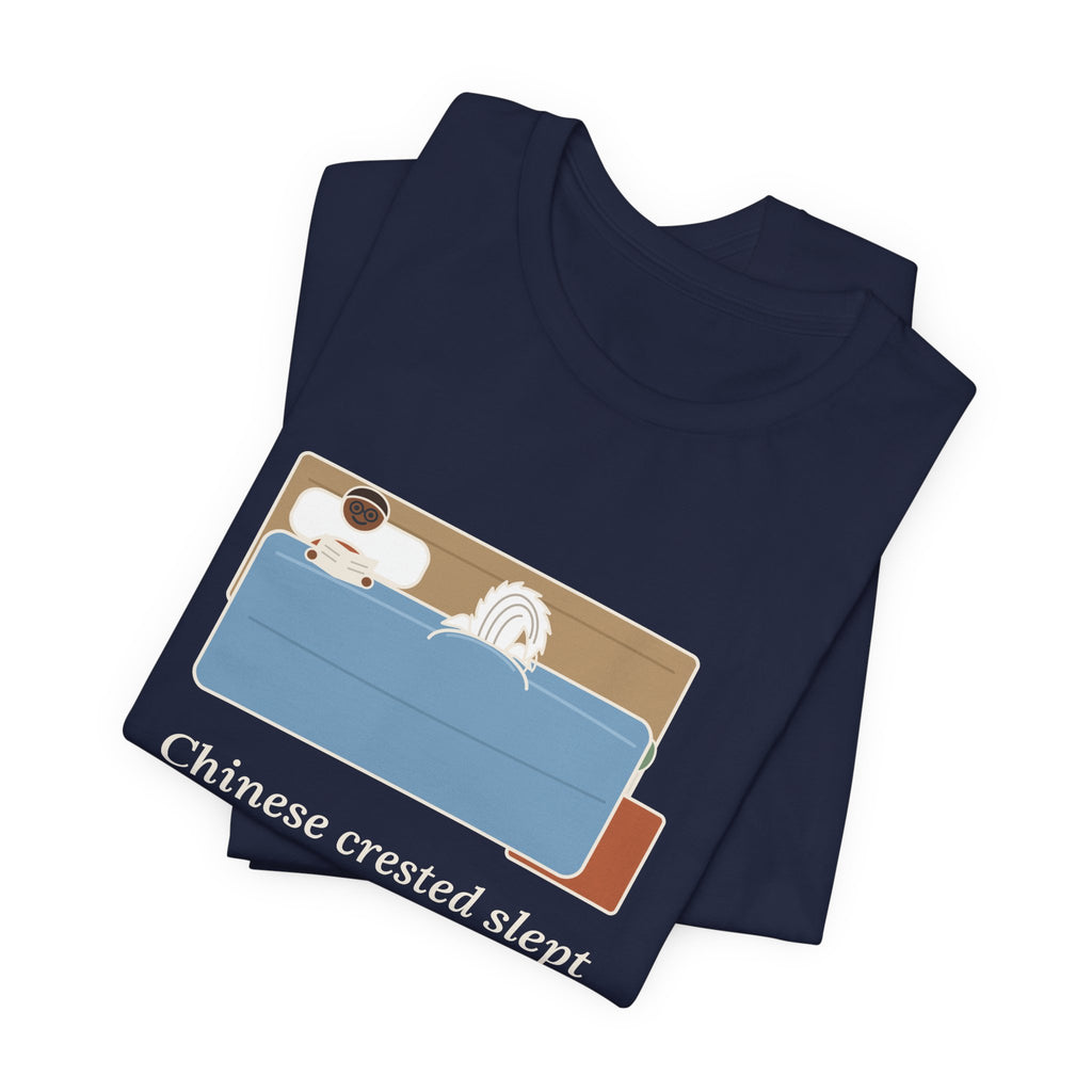 Chinese Crested T-Shirt - Slept Under the Comforter, Only His Crest Stuck Out