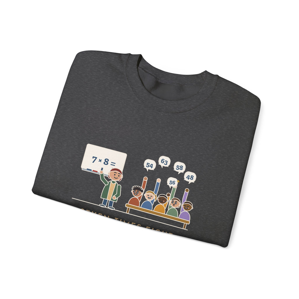 4th Grade Teacher Crewneck Sweatshirt - Seven Times Eight, Thirty Hands Up, Thirty Answers