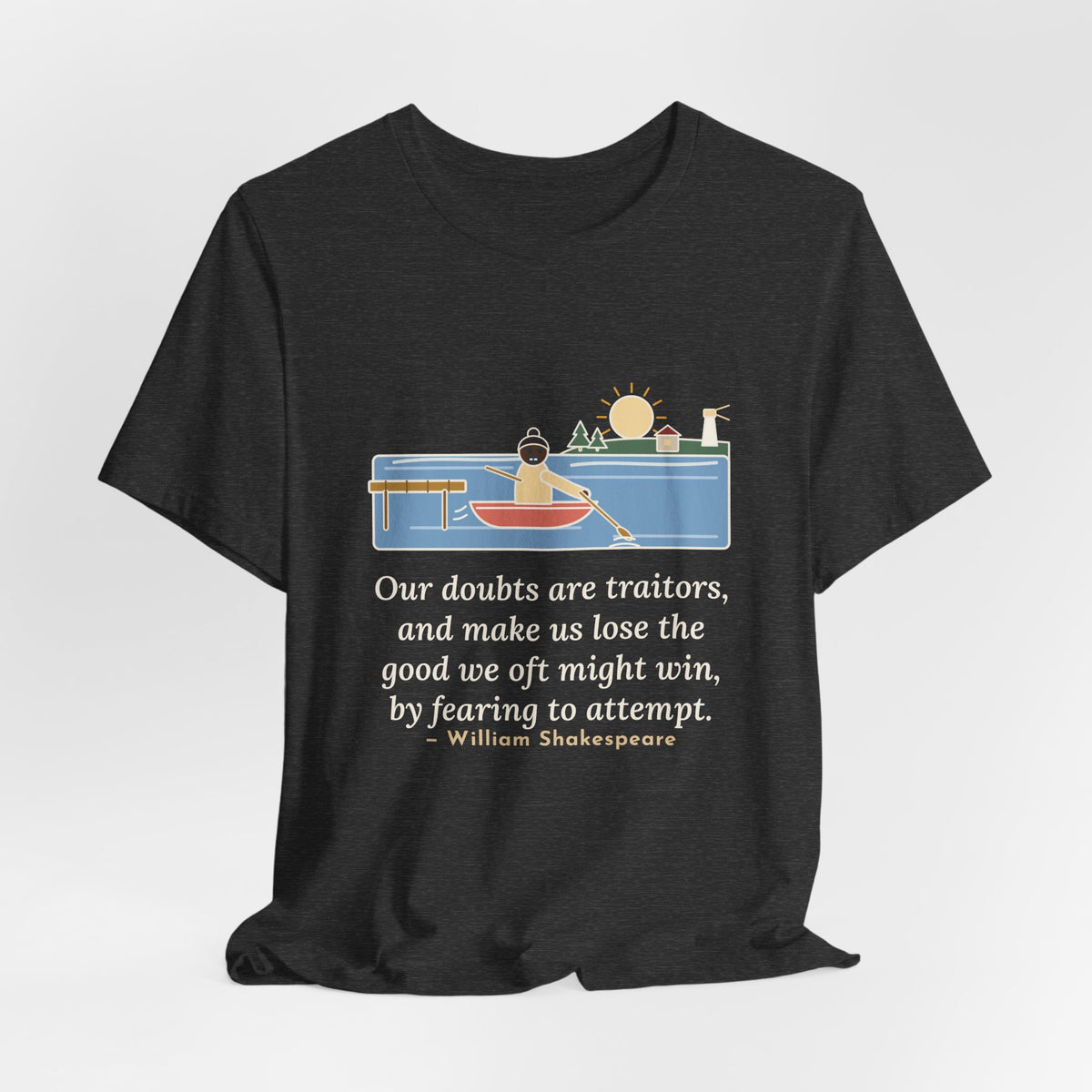 Shakespeare Quote T-Shirt, Our Doubts Are Traitors, Literary Dawn Rowboat Tee