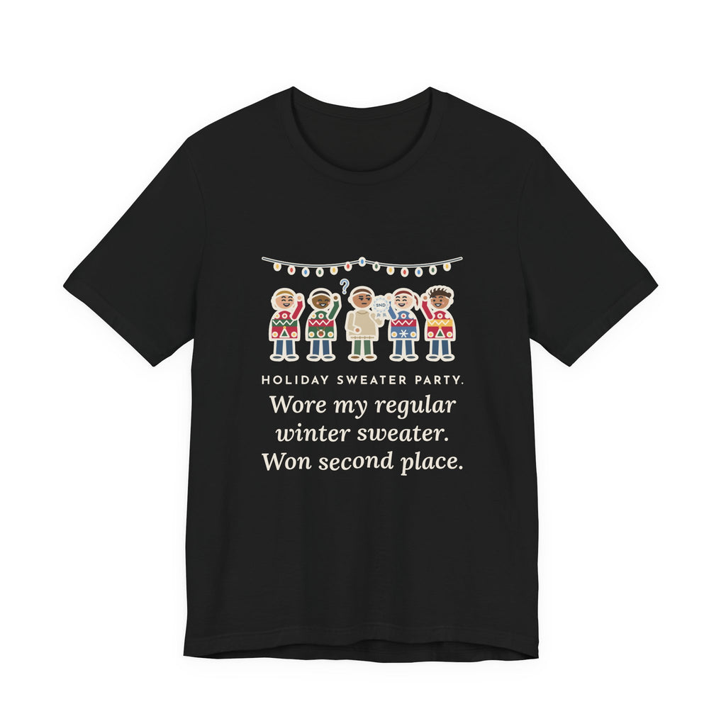 Funny Holiday Sweater Party T-Shirt, Wore My Regular Winter Sweater, Won Second Place, Party Lineup Tee