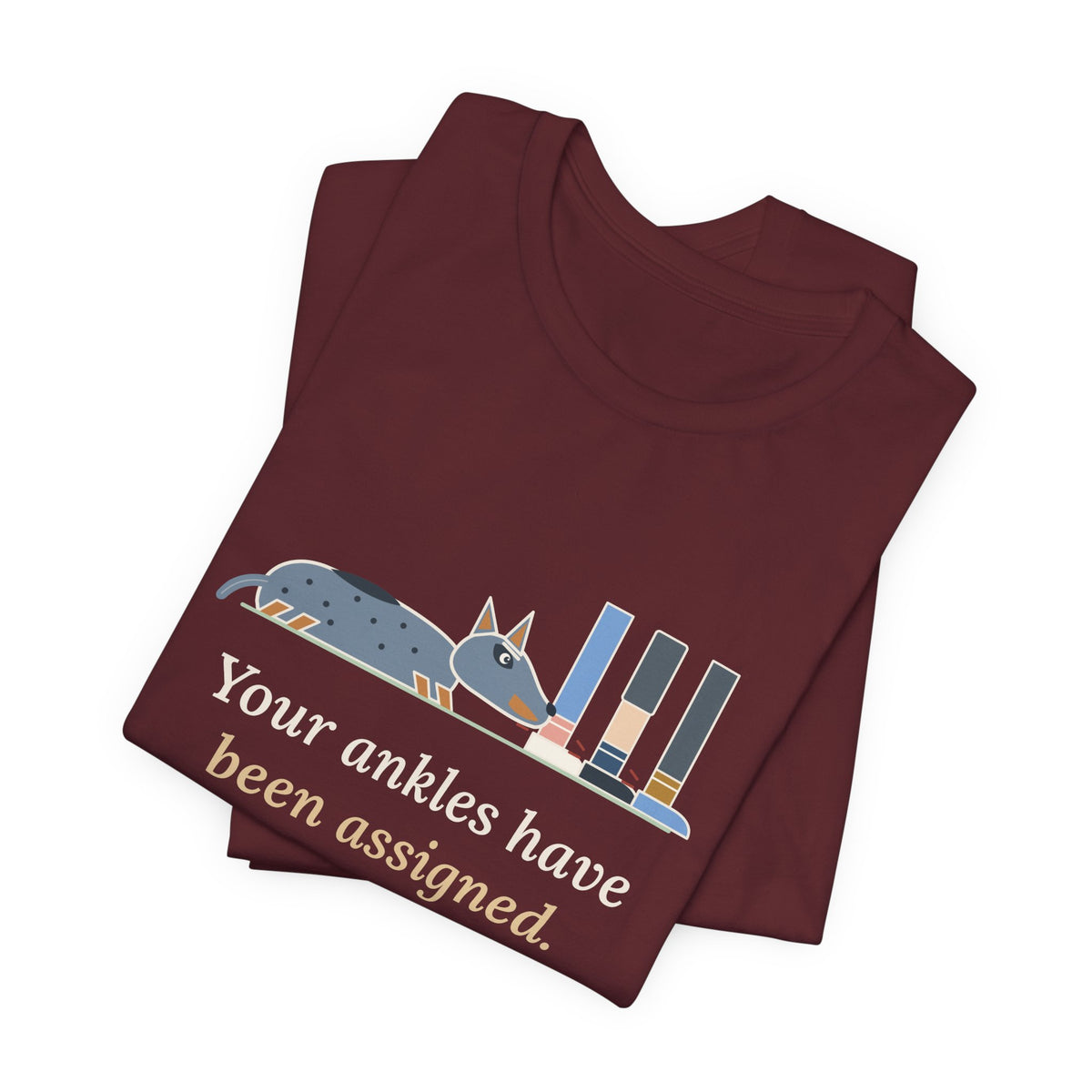 Australian Cattle Dog T-Shirt - Your Ankles Have Been Assigned Funny Blue Heeler Tee