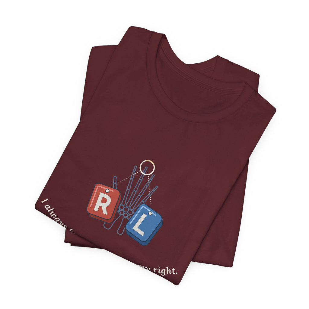 Rad Tech T-Shirt - I Always Know My Left From My Right Radiology Tech Tee