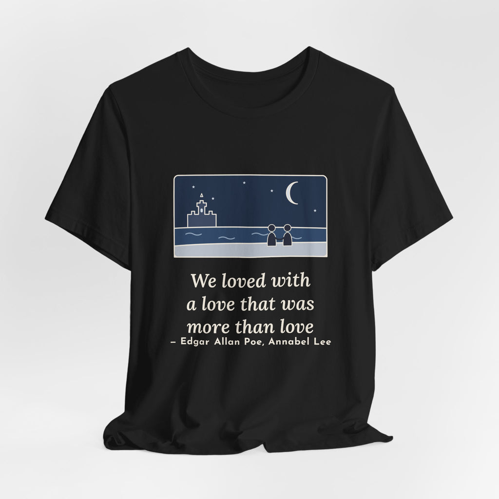 Poe Quote T-Shirt, A Love That Was More Than Love, Love Moonlit Shore Tee