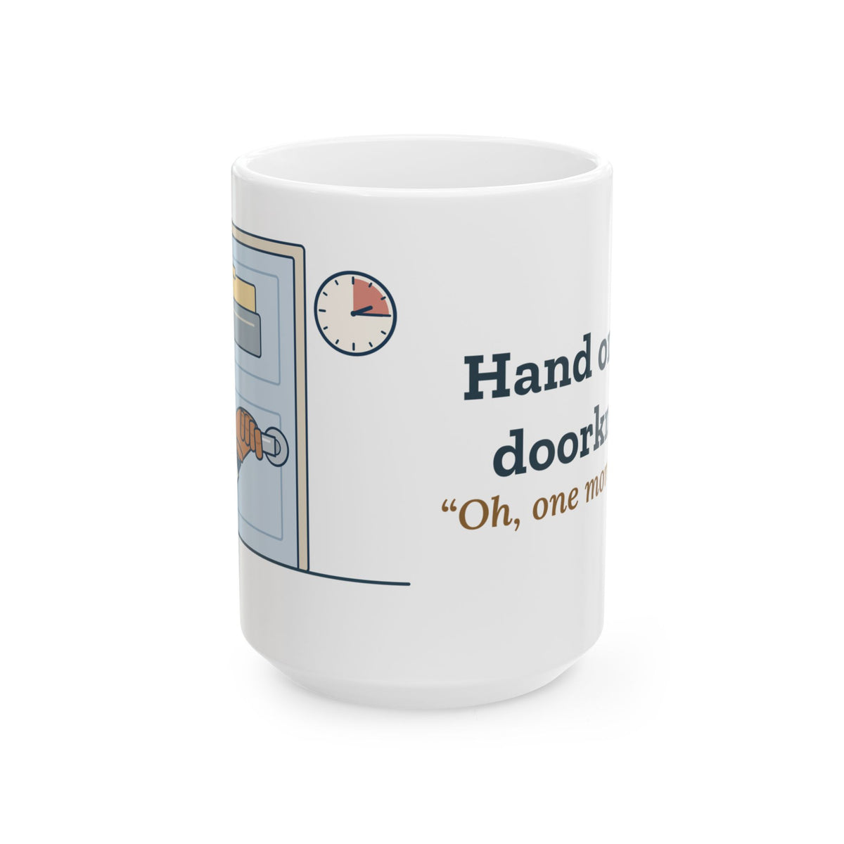 Large 15oz Nurse Practitioner Mug - Hand on the Doorknob, Oh One More Thing Coffee Mug