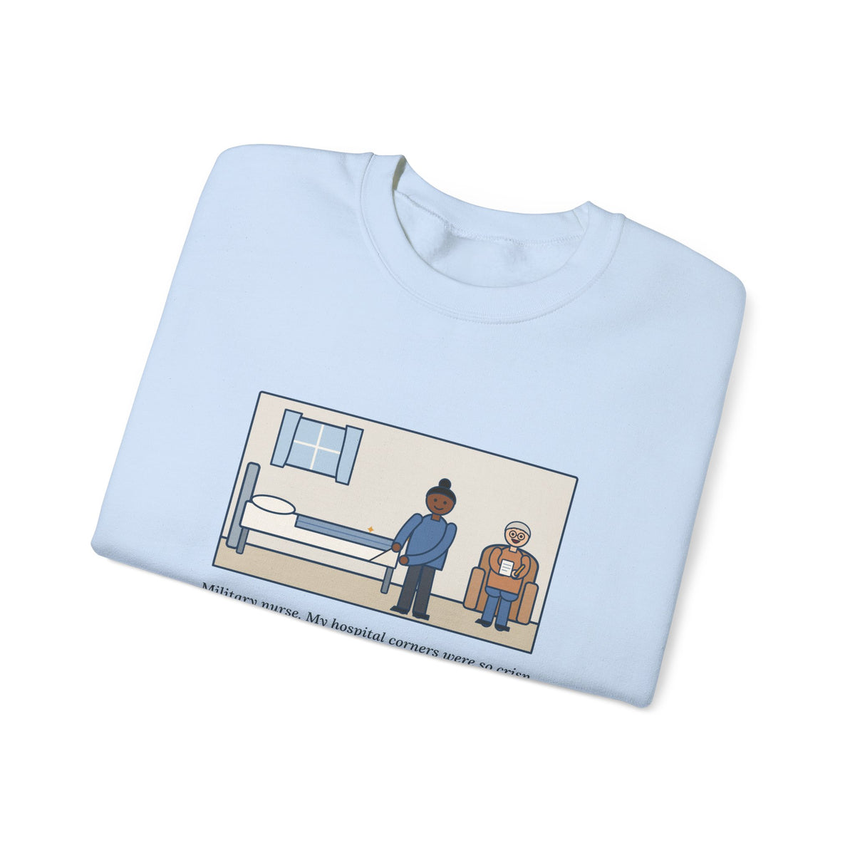 Military Nurse Sweatshirt, Bed Corners So Crisp the Patient Asked for a Lesson, Funny Crisp Corners Crewneck