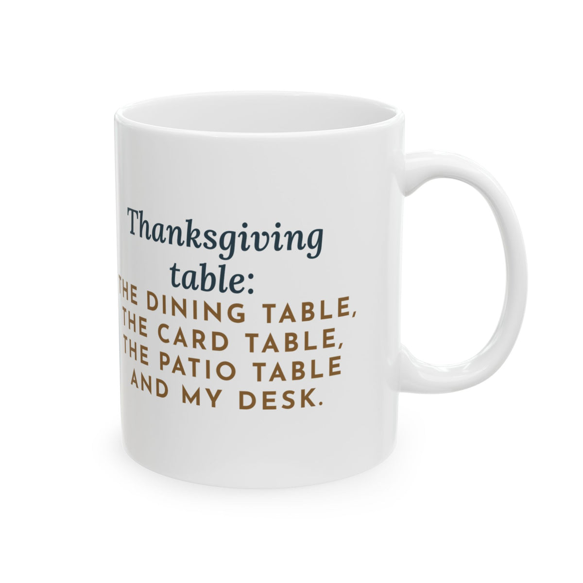 Thanksgiving Table Mug 11oz, The Card Table, the Patio Table and My Desk, Funny Host Coffee Mug