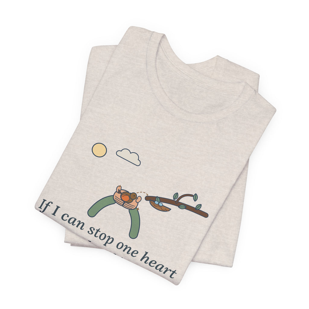 Dickinson Quote T-Shirt, If I Can Stop One Heart From Breaking, Kindness Robin and Nest Tee