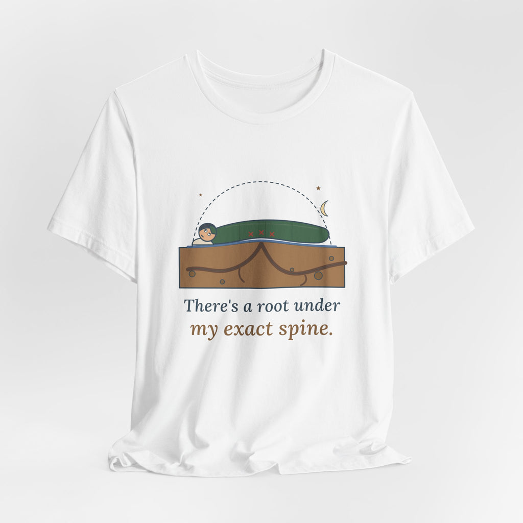 Tent Camping T-Shirt - There's a Root Under My Exact Spine. Funny Camper Tee