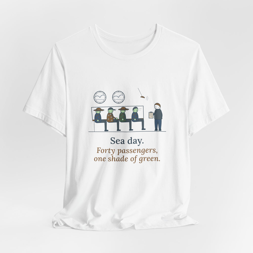 Cruise Ship Nurse T-Shirt - Sea Day. Forty Passengers, One Shade of Green.