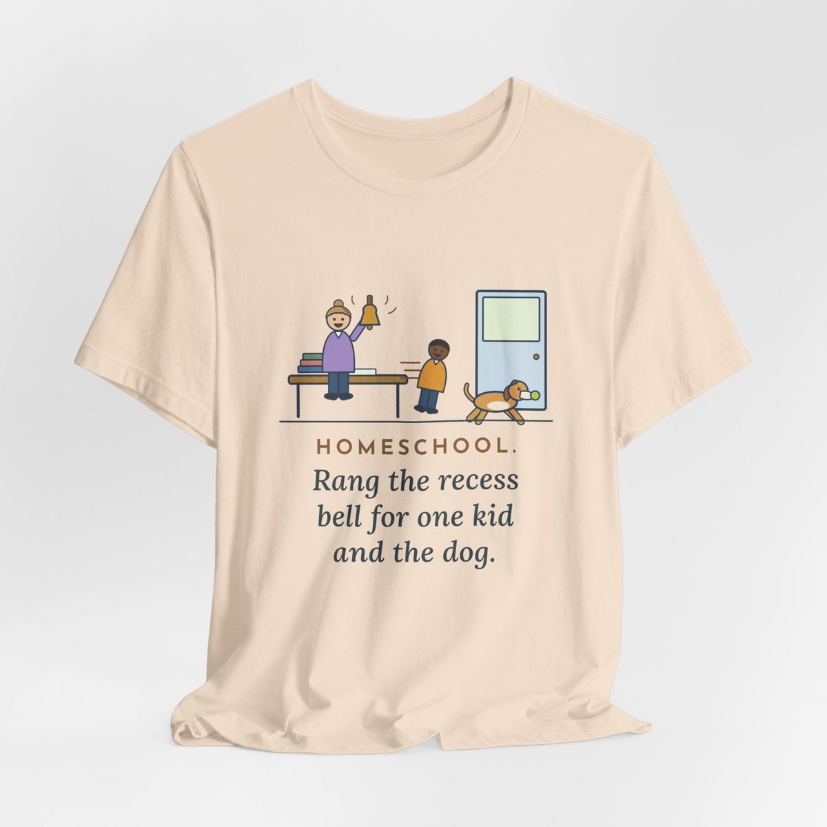 Homeschool Parent T-Shirt - Rang the Recess Bell for One Kid and the Dog