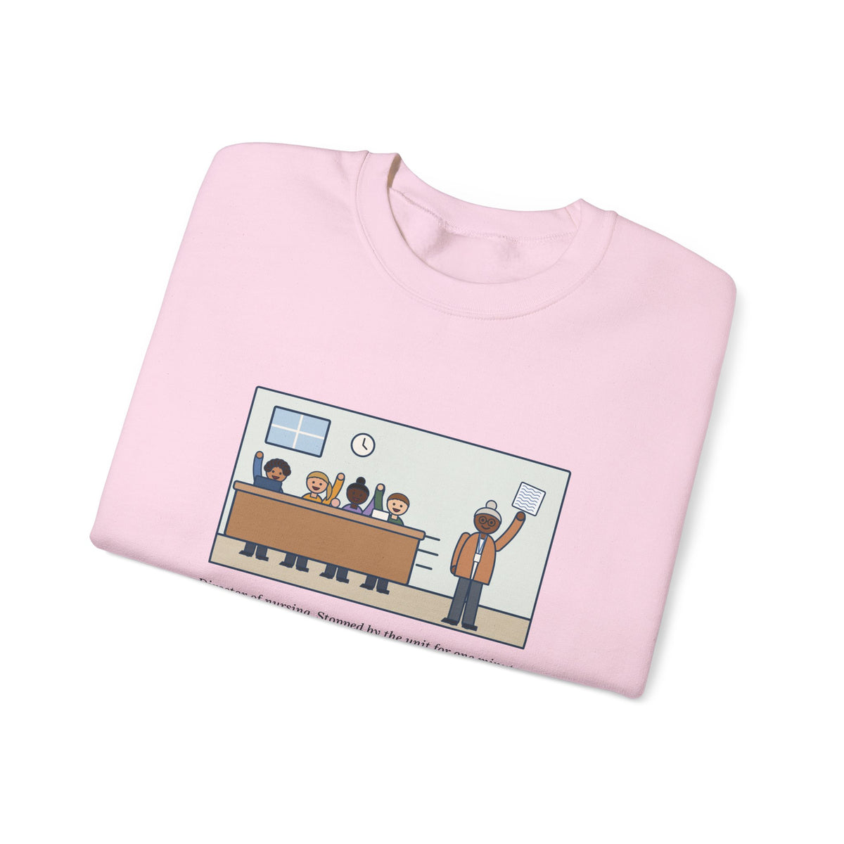 Director of Nursing Sweatshirt, Stopped by for One Minute, Left with Eleven Requests on a Napkin, Funny Station Visit Crewneck